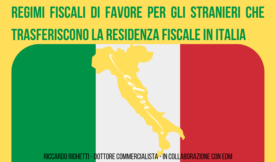 Regimi fiscali di favore per gli Stranieri che trasferiscono la residenza fiscale in Italia